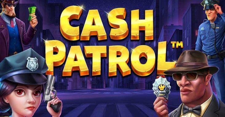 Pembahasan Lengkap dan Taktik Main Game Slot Modal Receh Cash Patrol di Bandar Casino Online GOJEKGAME